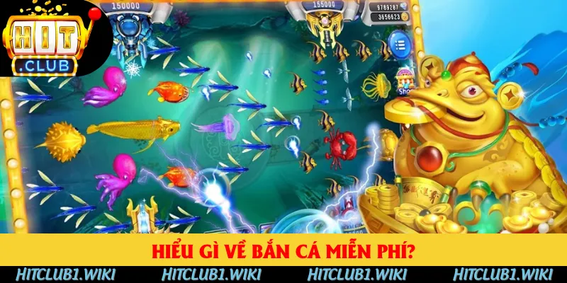 Chơi bắn cá miễn phí là gì? Chơi bắn cá miễn phí là gì?