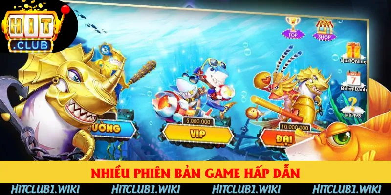 Chơi bắn cá miễn phí có nhiều phiên bản Chơi bắn cá miễn phí có nhiều phiên bản