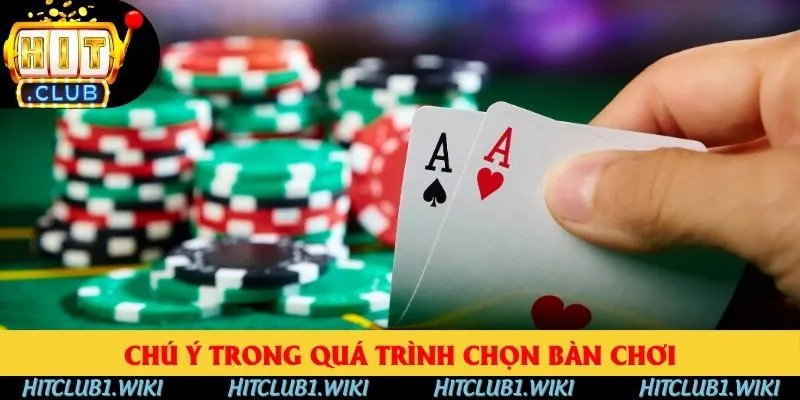 Chú ý trong quá trình chọn bàn chơi Chú ý trong quá trình chọn bàn chơi