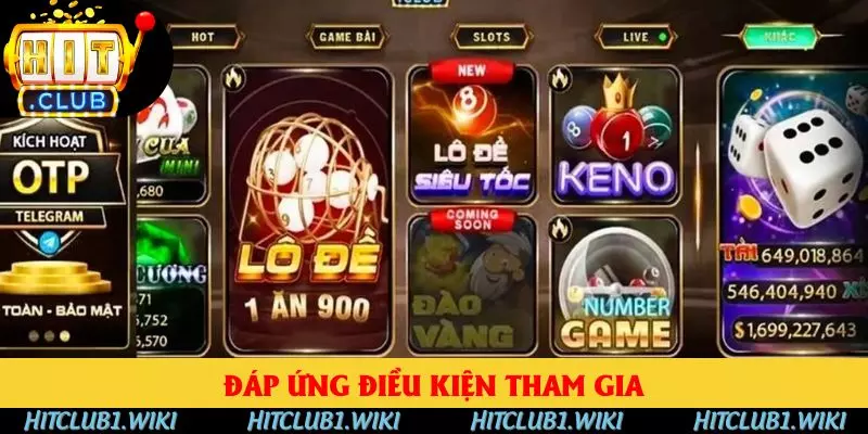 Đáp ứng điều kiện tham gia HITCLUB dễ dàng