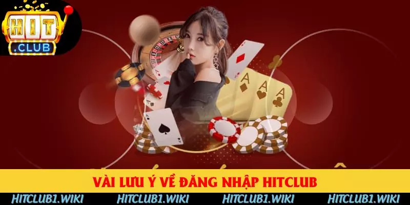 Điểm qua vài lưu ý khi đăng nhập tại HITCLUB Điểm qua vài lưu ý khi đăng nhập tại HITCLUB