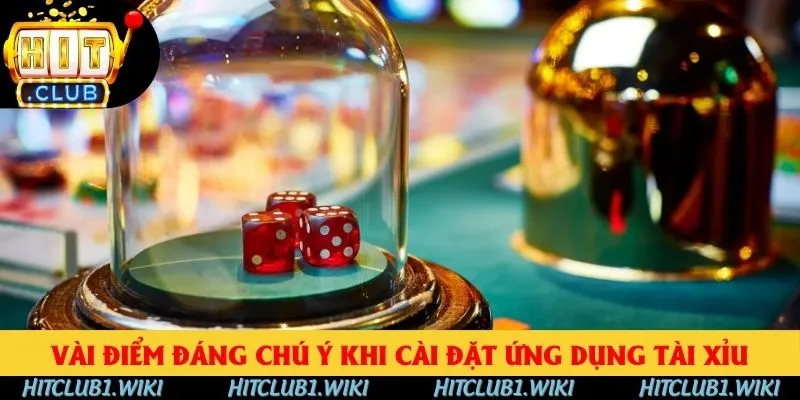 Vài điểm đáng chú ý khi cài đặt ứng dụng tài xỉu