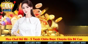 Mẹo Chơi Nổ Hũ - 5 Tuyệt Chiêu Của Chuyên Gia HITCLUB
