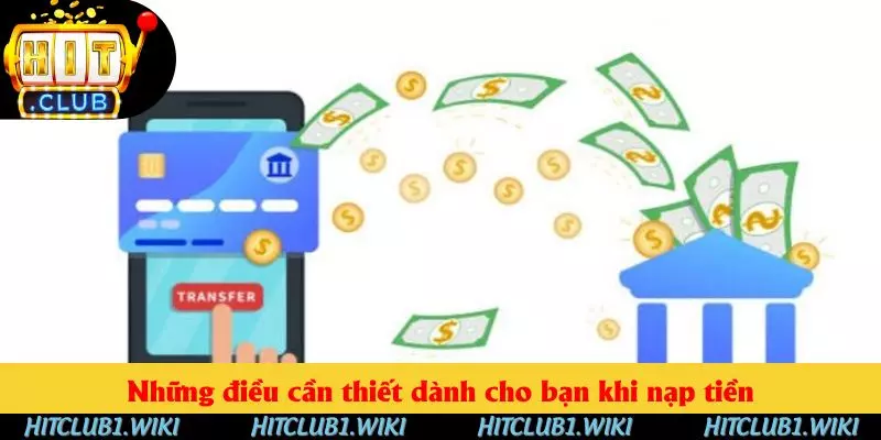 Những điều cần thiết dành cho bạn khi nạp tiền