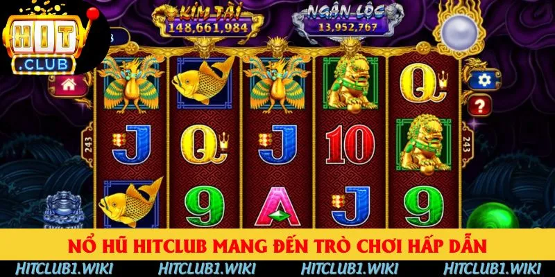 Nổ hũ HitClub mang đến trò chơi hấp dẫn