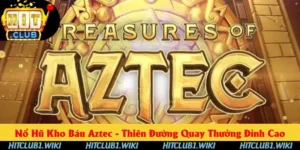 Nổ Hũ Kho Báu Aztec Hitclub - Quay Thưởng Đỉnh Cao 2025