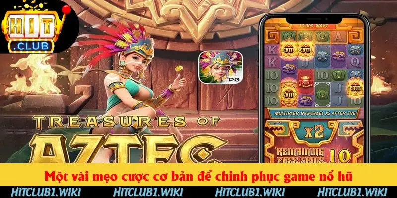 Một vài mẹo cược cơ bản để chinh phục game nổ hũ Một vài mẹo cược cơ bản để chinh phục game nổ hũ
