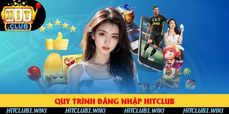 Quy trình đăng nhập HITCLUB cực chuẩn xác cho hội viên mới Quy trình đăng nhập HITCLUB cực chuẩn xác cho hội viên mới